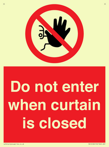 Do not enter when curtain is closed
